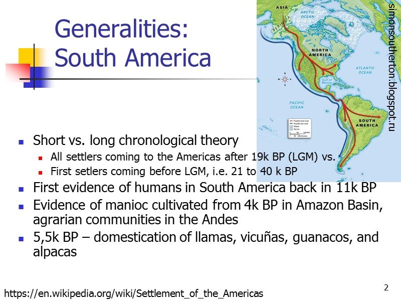 2 Generalities:  South America https://en.wikipedia.org/wiki/Settlement_of_the_Americas simonsoutherton.blogspot.ru Short vs. long chronological theory All settlers